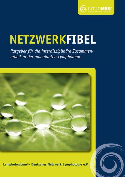 Netzwerkfibel - Ratgeber für die interdisziplinäre Zusammenarbeit in der ambulanten Lymphologie Medicine