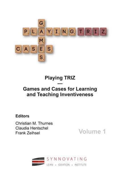 Playing TRIZ (Vol.1): Games and Cases for Learning and Teaching Inventiveness Law