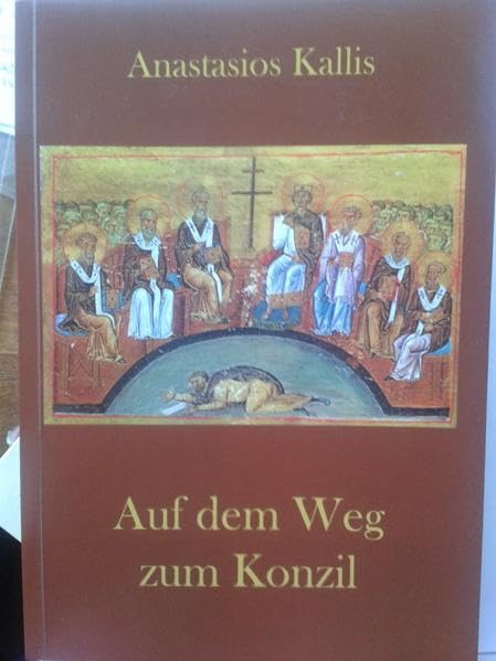 Auf dem Weg zu einem Heiligen und Großen Konzil: Ein Quellen- und Arbeitsbuch zur orthodoxen Ekklesiologie (Orthodoxe Perspektiven) Religion & Esotericism