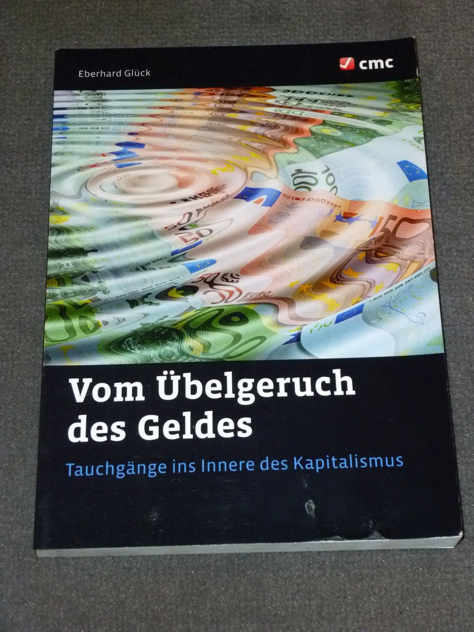 Vom Übelgeruch des Geldes: Tauchgänge ins Innere des Kapitalismus Politics & History
