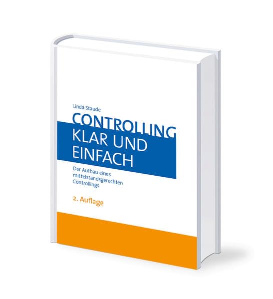Controlling - klar und einfach: Der Aufbau eines mittelstandsgerechten Controllings Business, Finance & Career