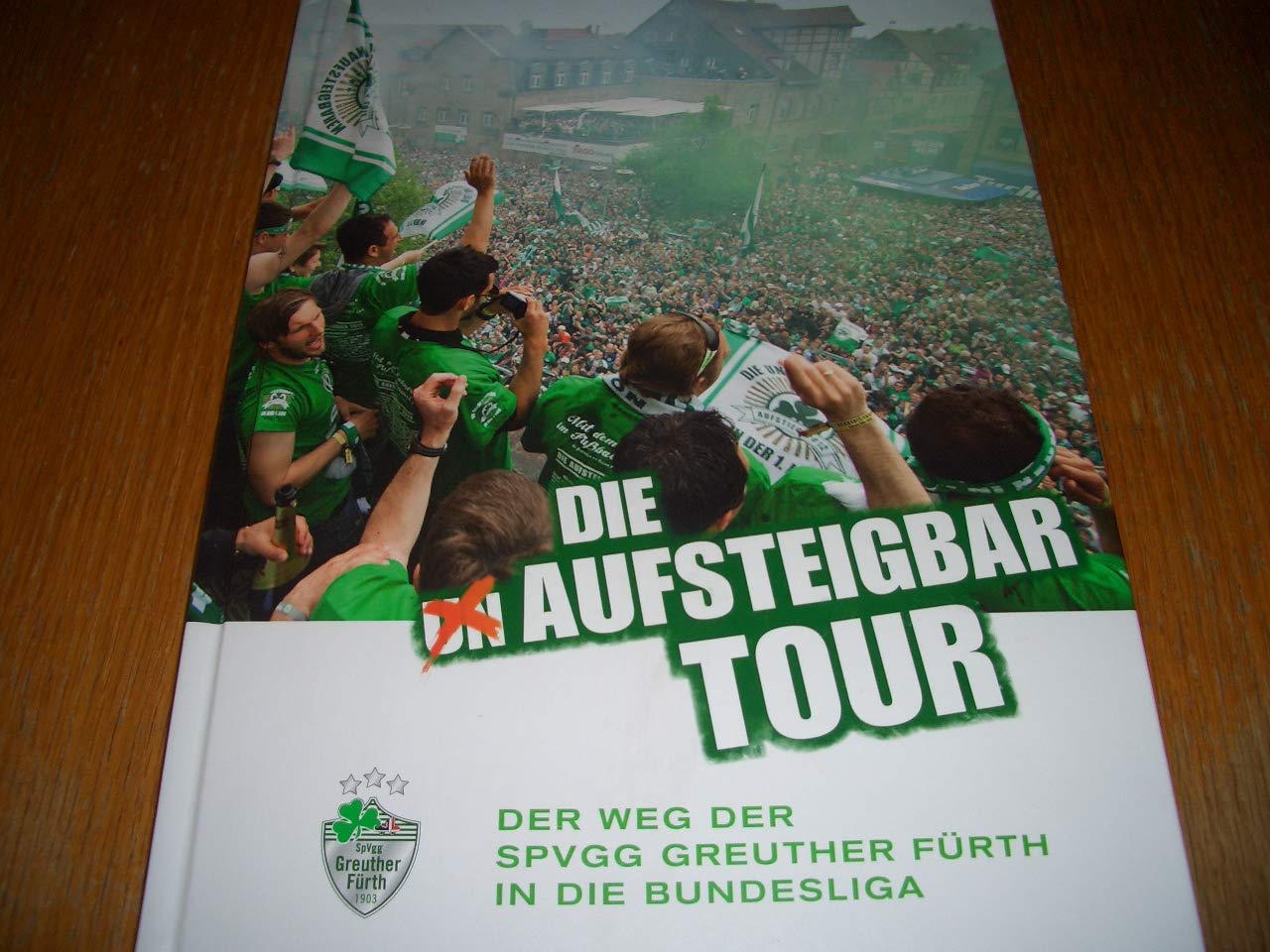Die unAufsteigbar-Tour: Der Weg der SpVgg Greuther Fürth in die Bundesliga Politics & History
