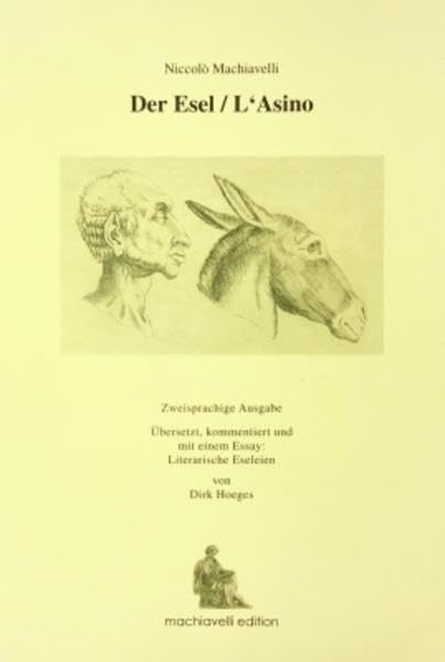 Der Esel / L’Asino: Zweisprachige Ausgabe. Übersetzt, kommentiert und mit einem Essay: Literarische Eseleien von Dirk Hoeges Poetry
