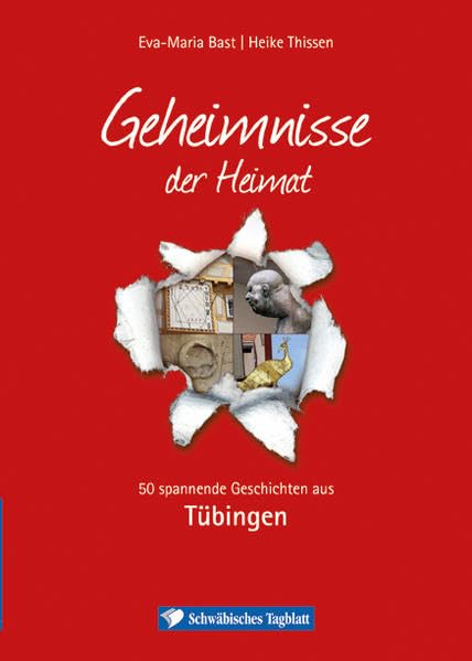 Tübingen; Geheimnisse der Heimat: 50 spannende Geschichten aus Tübingen Politics & History