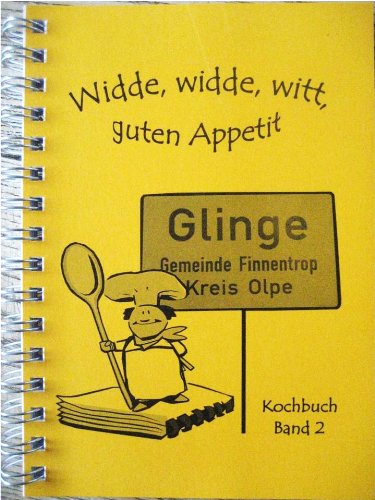 Widde, widde, witt, guten Appetit. Band 2: Glinger Kochbuch Leisure, Home & Garden