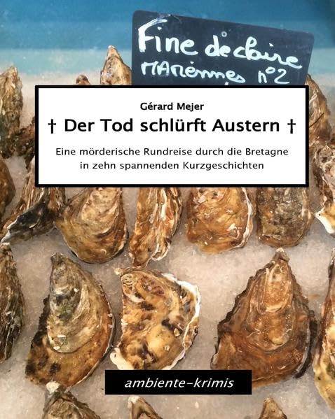 Der Tod schlürft Austern: Eine mörderische Rundreise durch die Bretagne in zehn spannenden Kurzgeschichten Contemporary literature