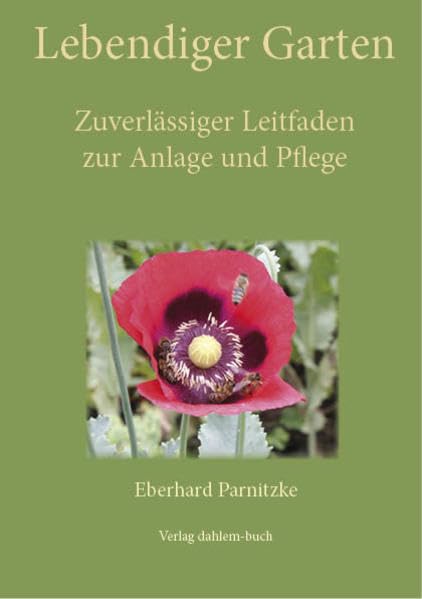 Lebendiger Garten: Zuverlässiger Leitfaden zur Anlage und Pflege Garden & Plants