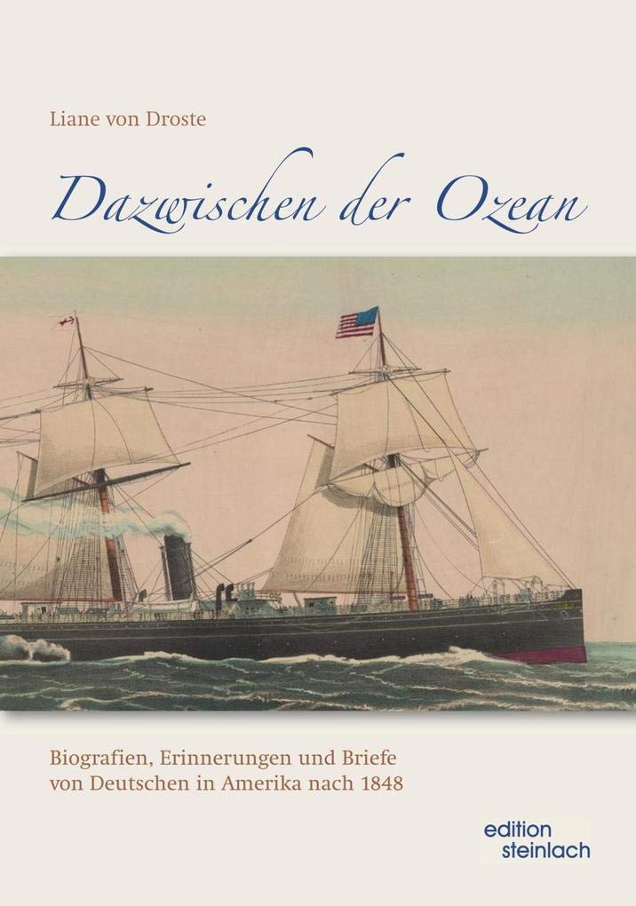 Dazwischen der Ozean: Biografien, Erinnerungen und Briefe von Deutschen in Amerika nach 1848 Books