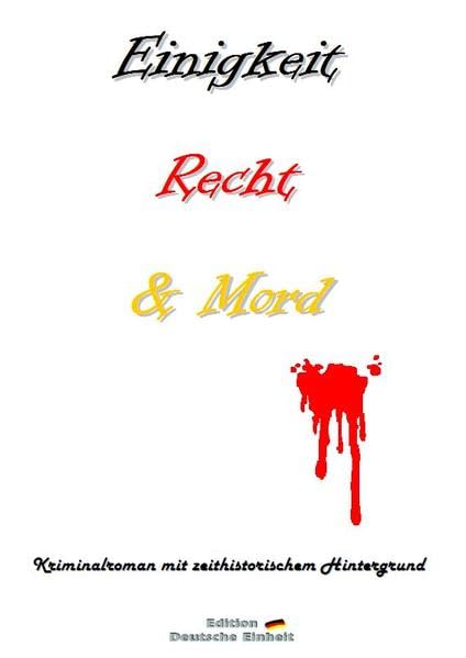 Einigkeit - Recht und Mord: Kriminalroman mit zeithistorischem Hintergrund (Edition "Deutsche Einheit") - Erhard, Elke book