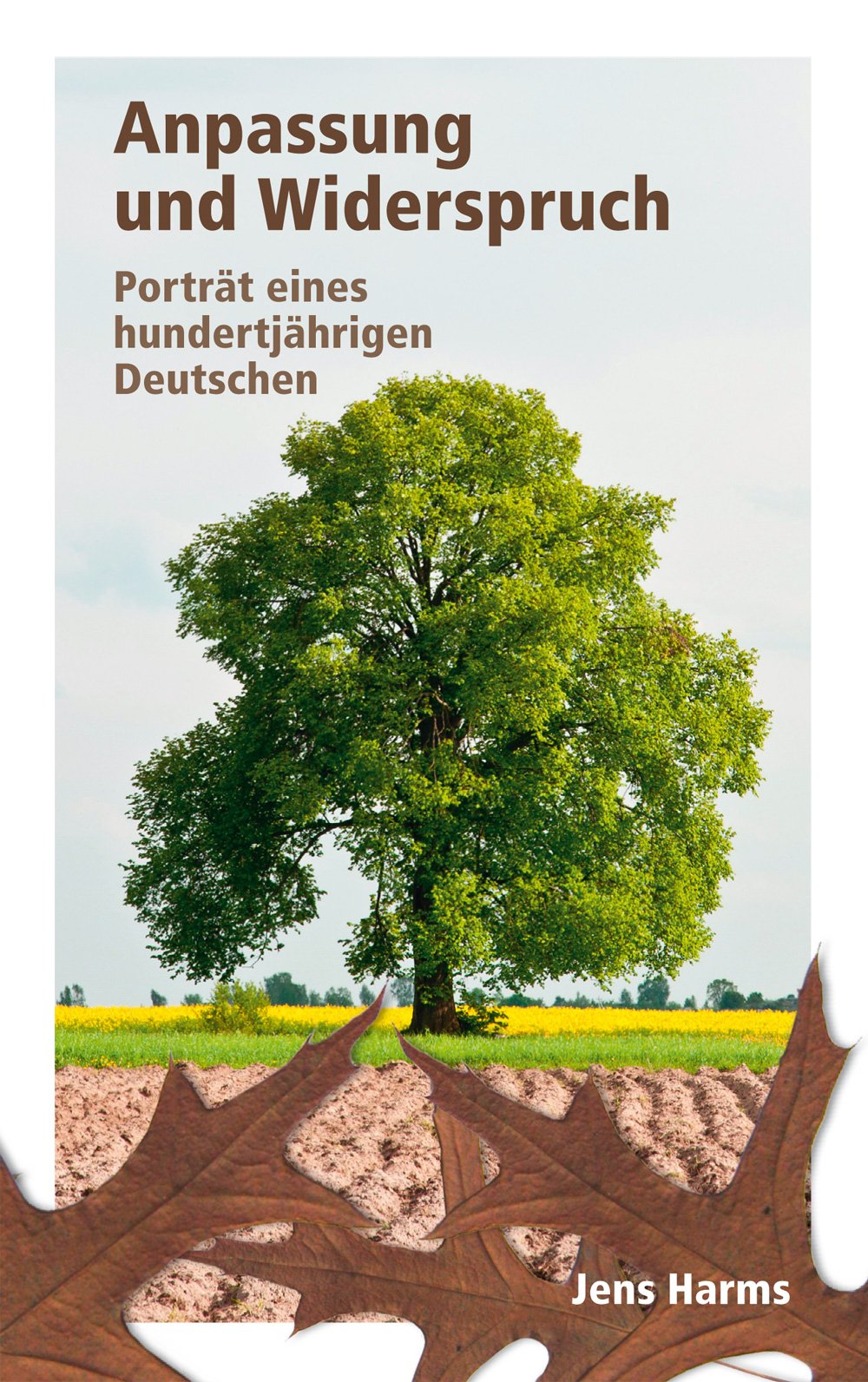 Anpassung und Widerspruch: Porträt eines hundertjährigen Deutschen Memories