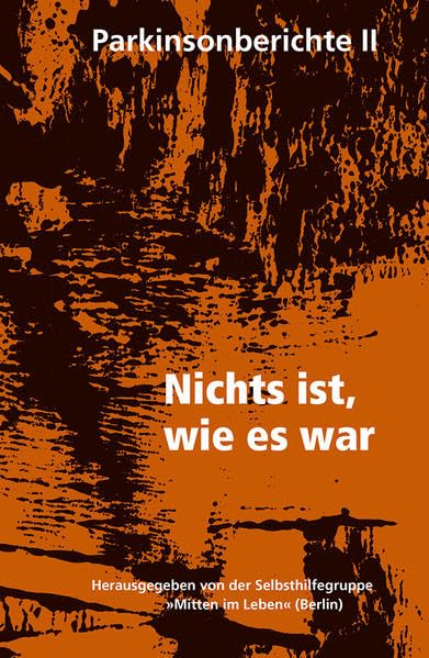 Nichts ist, wie es war: Parkinsonberichte II (Parkinsonberichte / Selbsthilfegruppe „Mitten im Leben“) Medicine