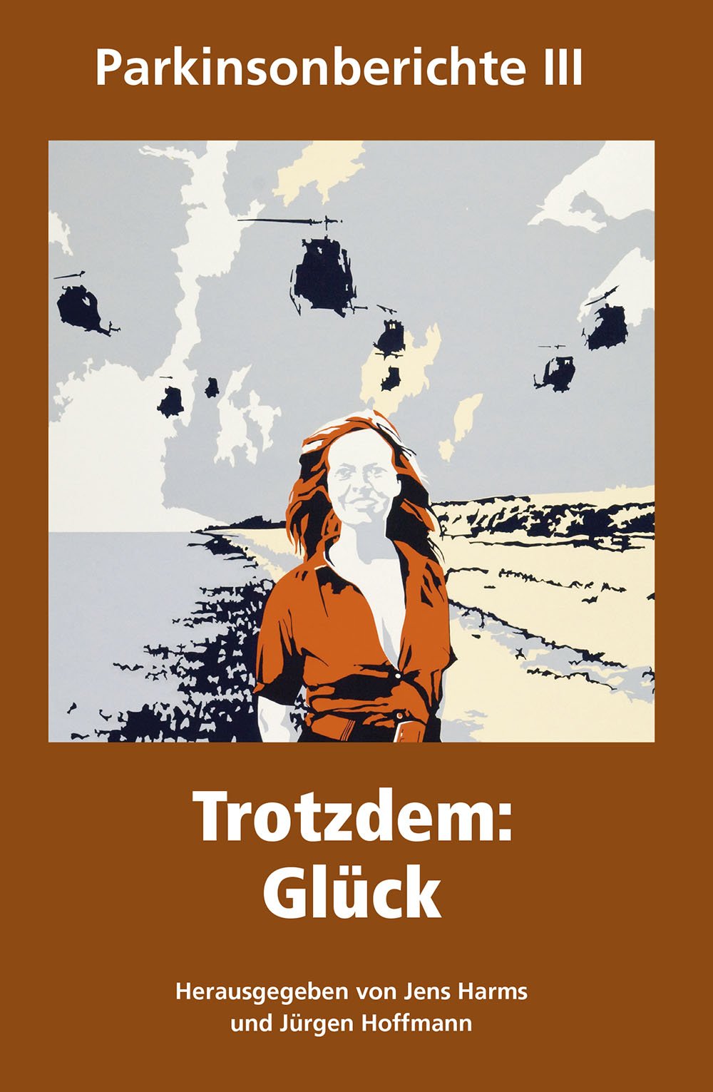 Trotzdem: Glück: Parkinsonberichte III (Parkinsonberichte / Selbsthilfegruppe „Mitten im Leben“) Contemporary literature
