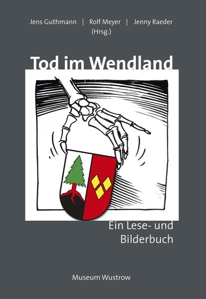 Tod im Wendland (Wustrower Museumsschriften) Politics & History
