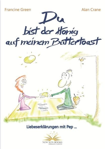 Du bist der Honig auf meinem Buttertoast - Liebeserklärungen mit Pep Humour & Satire