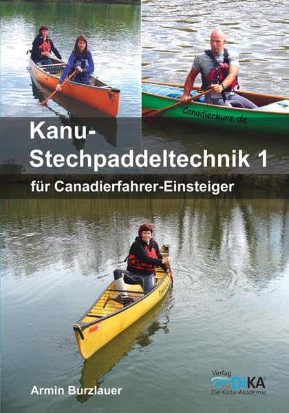 Kanu-Stechpaddeltechnik 1: Für Canadierfahrer-Einsteiger - Burzlauer, Armin book