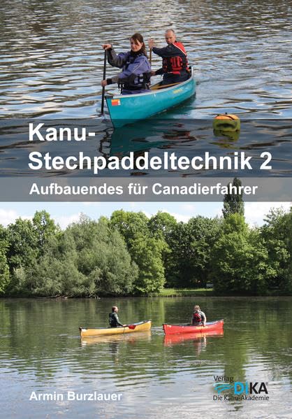 Kanu-Stechpaddeltechnik 2: Aufbauendes für Canadierfahrer Leisure & Fun