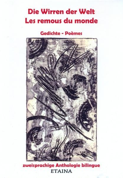 Die Wirren der Welt - Les remous du monde: Gedichte - Poèmes Poetry