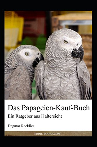 Das Papageien-Kauf-Buch: Ein Ratgeber aus Haltersicht book