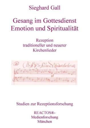 Gesang im Gottesdienst. Emotion und Spiritualität. Rezeption traditioneller und neuerer Kirchenlieder Books