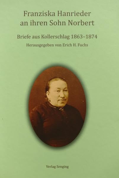 Franziska Hanrieder an ihren Sohn Norbert: Briefe aus Kollerschlag 1863-1874 book