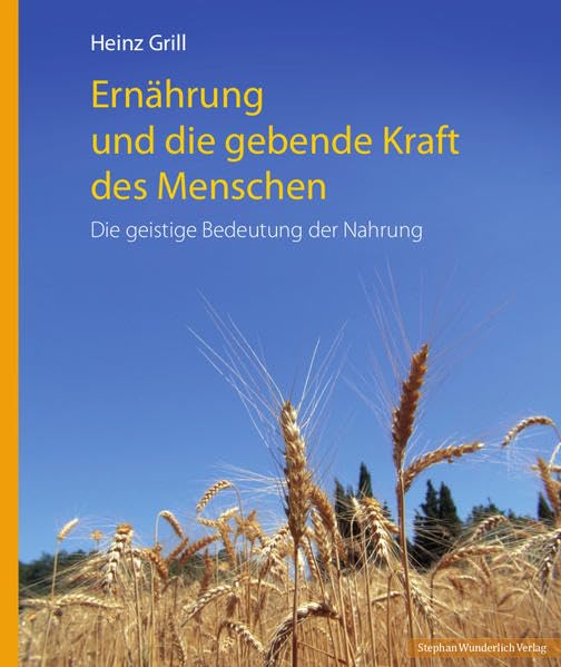 Ernährung und die gebende Kraft des Menschen: Die geistige Bedeutung der Nahrungsmittel Health, Nutrition & Fitness