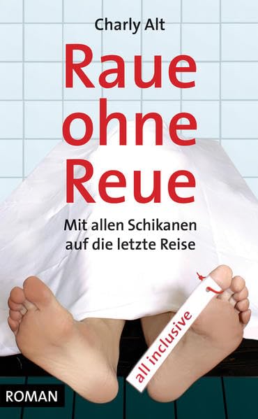 Raue ohne Reue: Mit allen Schikanen auf die letzte Reise - Alt, Charly book