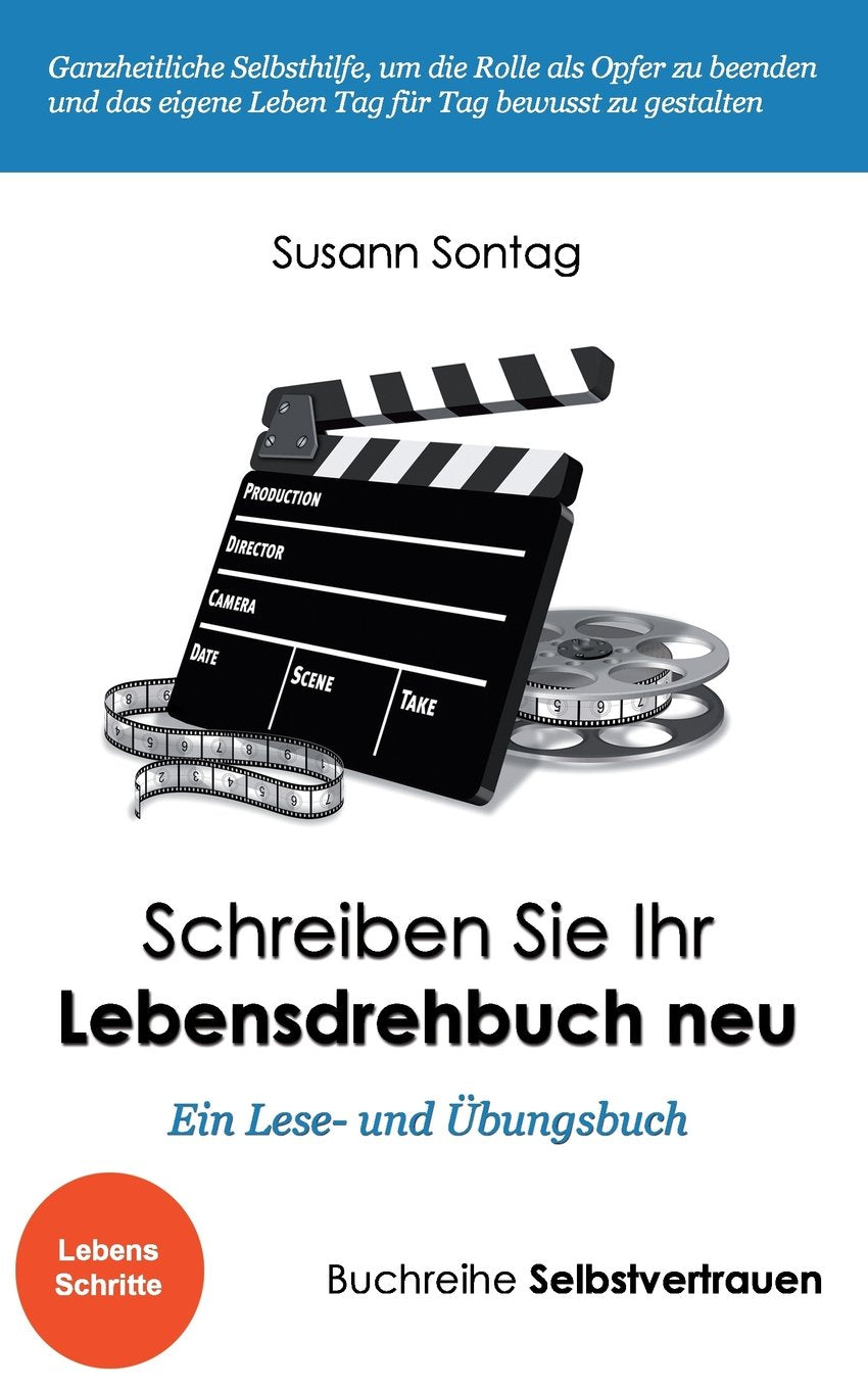 Schreiben Sie Ihr Lebensdrehbuch neu: Ein Lese- und Übungsbuch (Selbstvertrauen) Religion & Esotericism