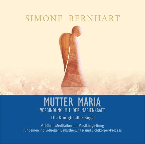 Mutter Maria. Verbindung mit der Marienkraft: Verbindung mit der Weisheit und der Heilkraft von Mutter Maria, der Königin aller Engel (Lightway-Meditationen) Religion & Esotericism