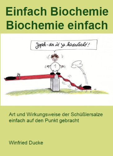 Einfach Biochemie - Biochemie einfach: Art und Wirkungsweise der Schüßlersalze einfach auf den Punkt gebracht Books