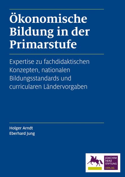 Ökonomische Bildung in der Primarstufe: Expertise zu fachdidaktischen Konzepten, nationalen Bildungsstandards und curricularen Ländervorgaben Books