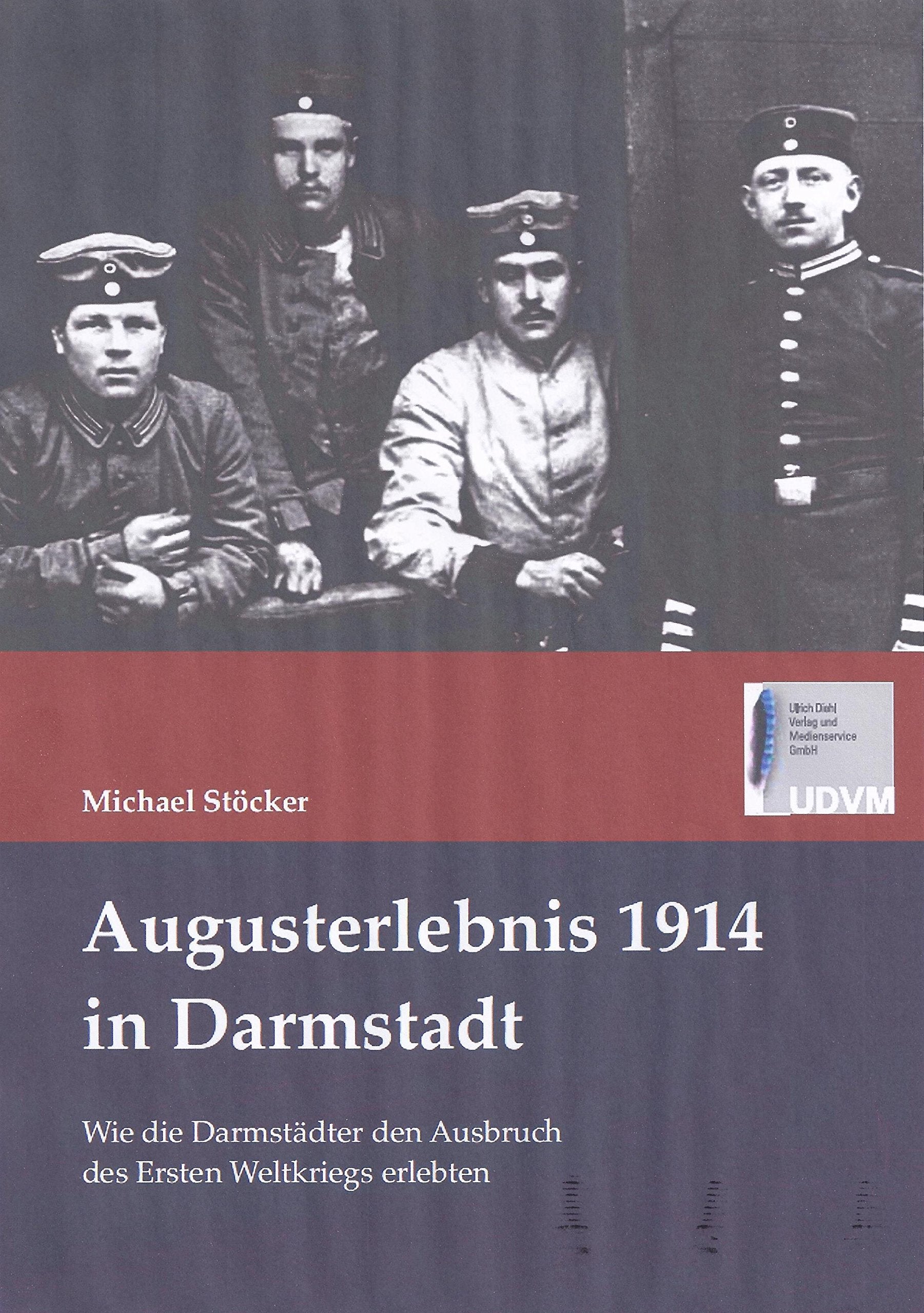 Augusterlebnis 1914 in Darmstadt: Wie die Darmstädter den Ausbruch des Ersten Weltkriegs erlebten Politics & History