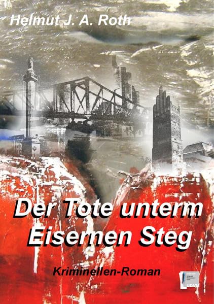 Der Tote unterm Eisernen Steg: Kriminellen-Roman Contemporary literature