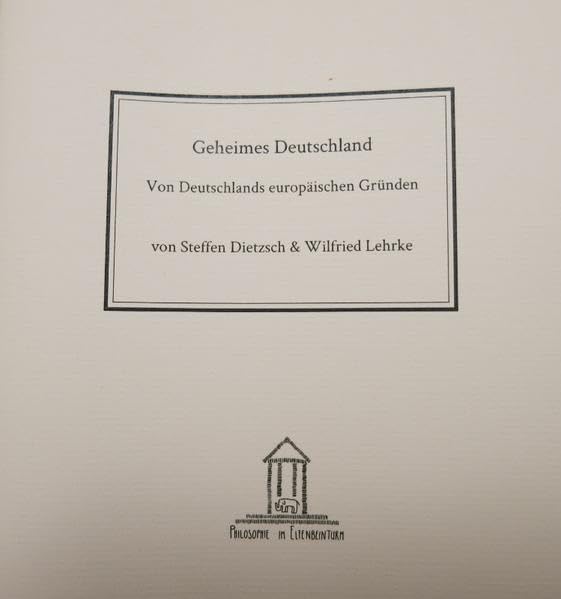 Geheimes Deutschland: Von Deutschlands europäischen Gründen Philosophy