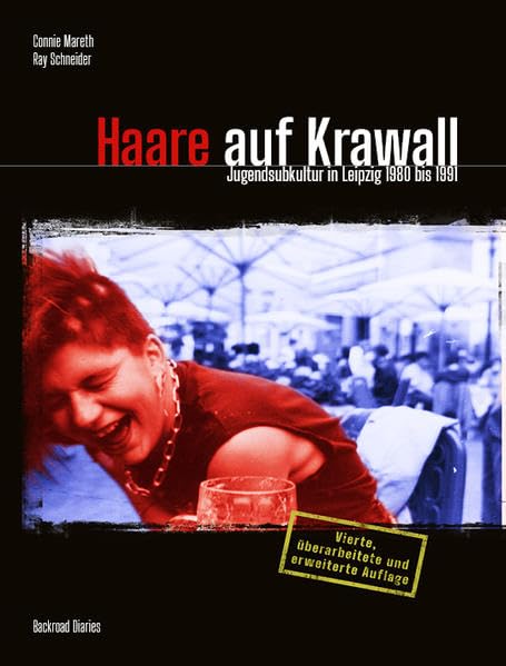 Haare auf Krawall: Jugendsubkultur in Leipzig 1980 - 1991 German history