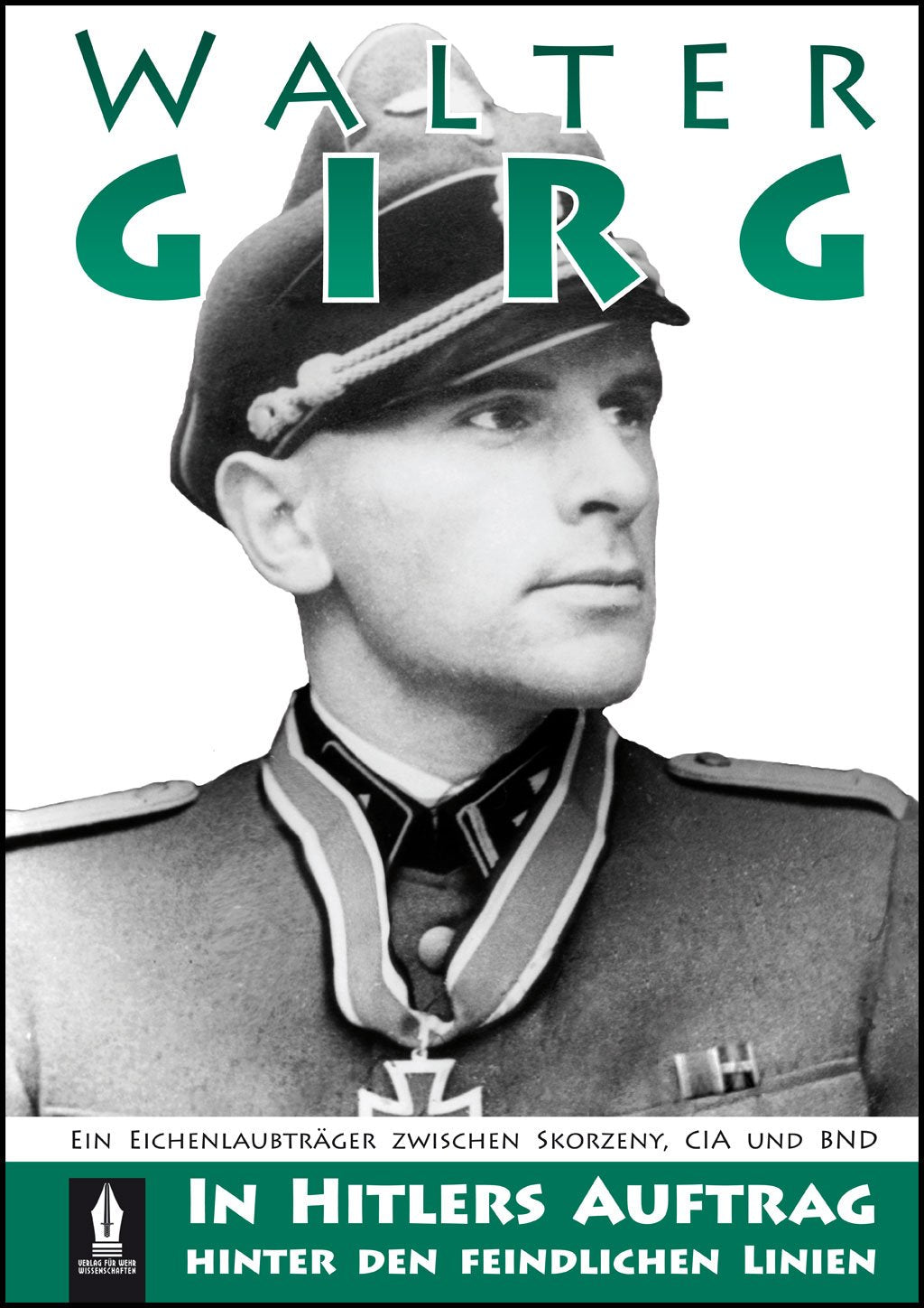 Walter Girg - In Hitlers Auftrag hinter den feindlichen Linien Politics & Society