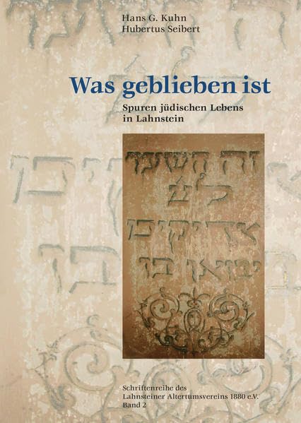 Was geblieben ist: Spuren jüdischen Lebens in Lahnstein (Schriftenreihe des Lahnsteiner Altertumsverein 1880 e.V.) Politics & History