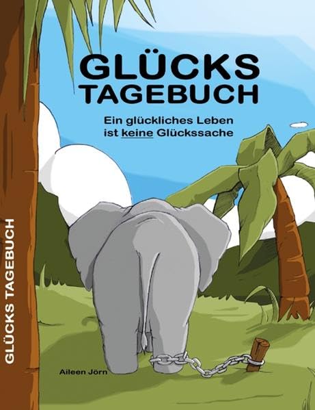 GlücksTagebuch: Ein glückliches Leben ist keine Glückssache Lifestyle