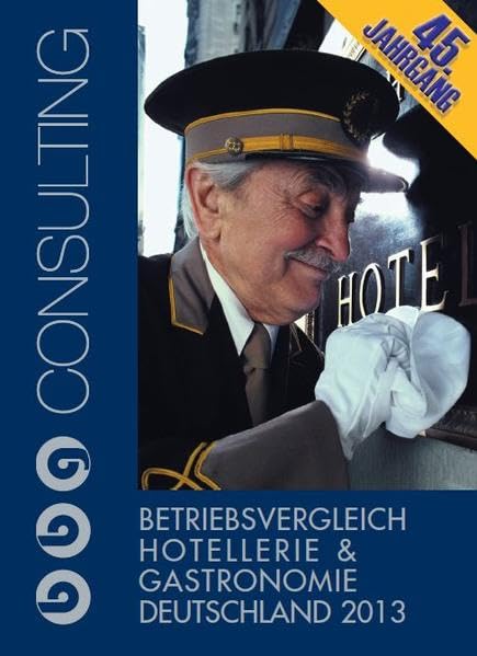 Betriebsvergleich Hotellerie & Gastronomie Deutschland 2013: The German Hotel & Restaurant Benchmark Survey 2013 Law