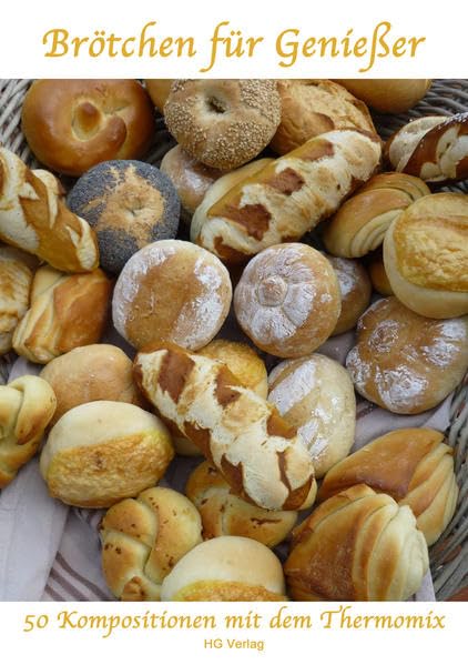 Brötchen für Genießer: 50 Kompositionen mit dem Thermomix "Alle Rezepte sind für den TM31 entwickelt worden, können jedoch auch mit dem TM5 zubereitet werden." Leisure, Home & Garden