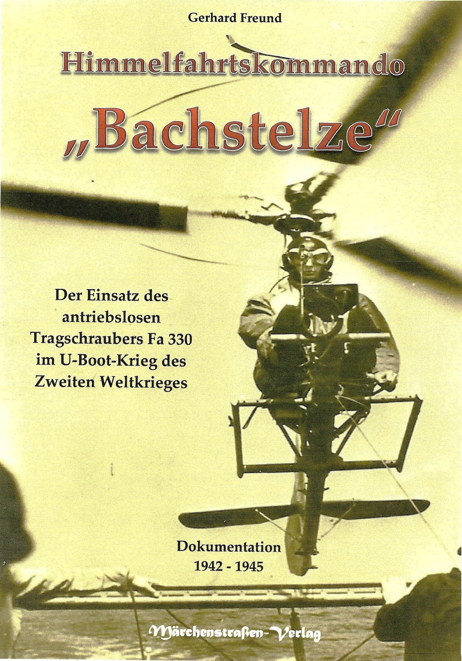 Himmelfahrtskommando Bachstelze: Der Einsatz des antriebslosen Tragschraubers Fa 330 im U-Boot-Krieg des Zweiten Weltkriegs Politics & History