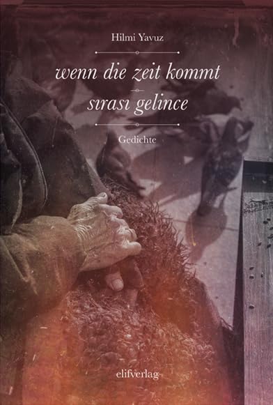 wenn die zeit kommt: sırası gelince: sirasi gelince. Dtsch.-Türk. Poetry