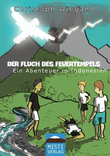 Der Fluch des Feuertempels: Ein Abenteuer in Indonesien Novels & Short Stories