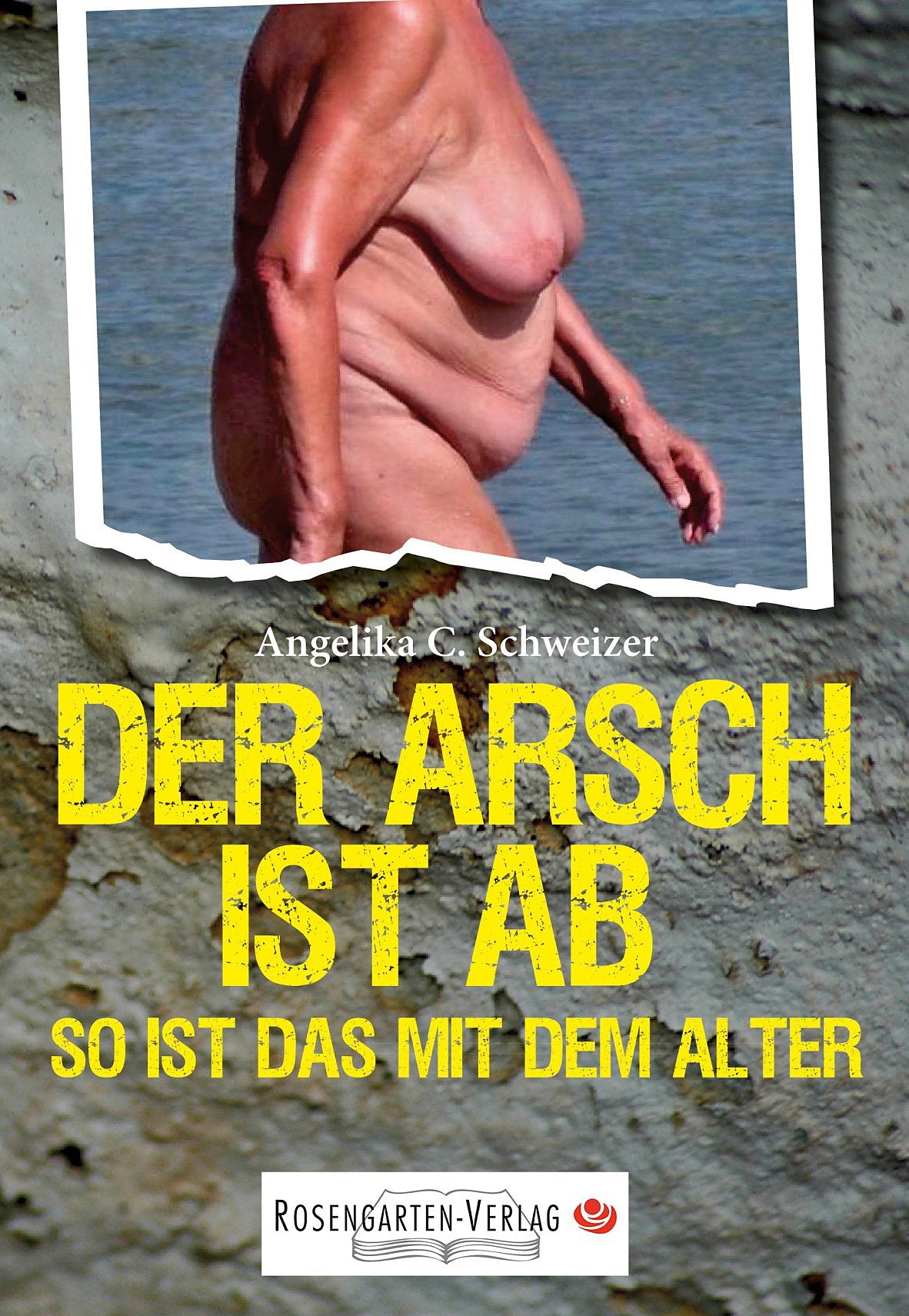 Der Arsch ist ab: So ist das mit dem Alter Contemporary literature