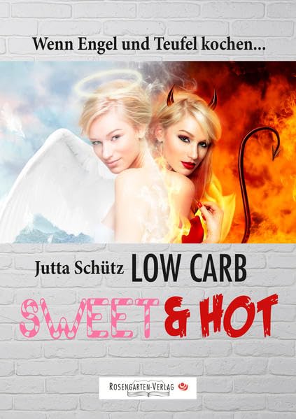 Low Carb Sweet & Hot: Wenn Engel und Teufel kochen... Leisure, Home & Garden
