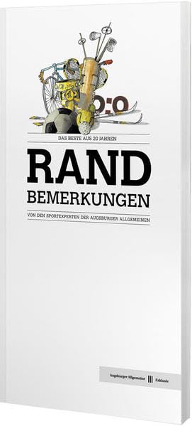 Randbemerkungen: Das Beste aus 20 Jahren Randbemerkungen von den Sportexperten der Augsburger Allgemeinen Leisure & Fun
