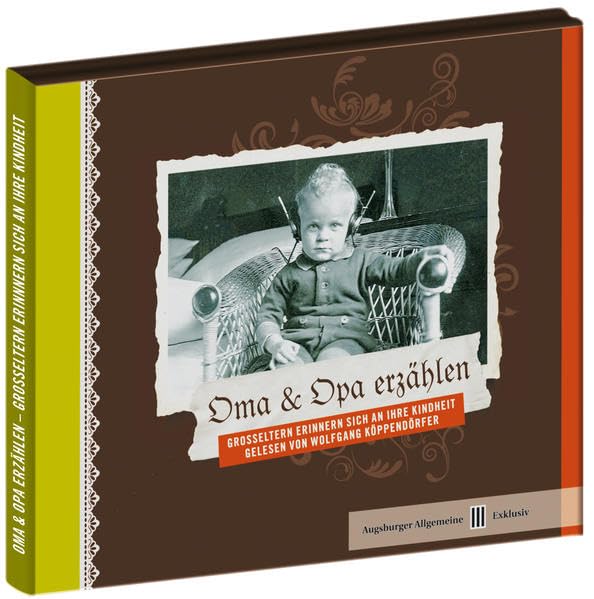 Oma & Opa erzählen - Das Hörbuch: Großeltern erinnern sich an ihre Kindheit. Gelesen von Wolfgang Köppendörfer Leisure, Home & Garden Books
