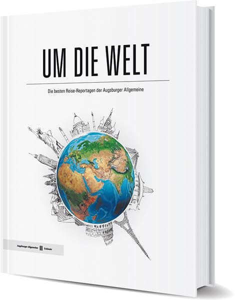 Um die Welt: Die besten Reise-Reportagen der Augsburger Allgemeine Leisure, Home & Garden