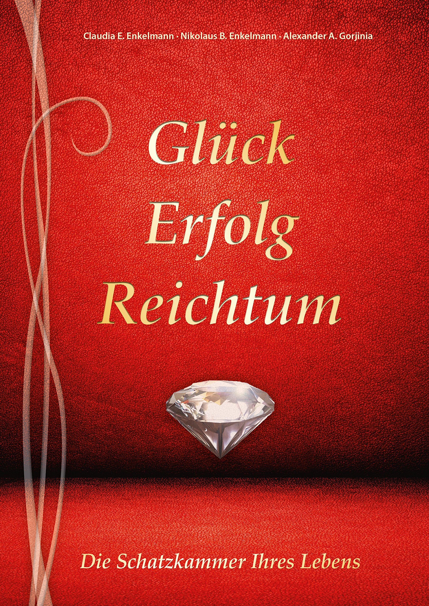 Glück - Erfolg - Reichtum: Die Schatzkammer Ihres Lebens Lifestyle