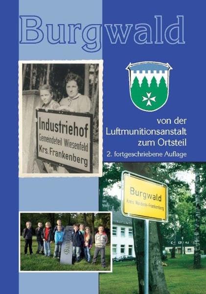 BURGWALD: Von der Luftmunitionsanstalt zum Ortsteil Politics & History