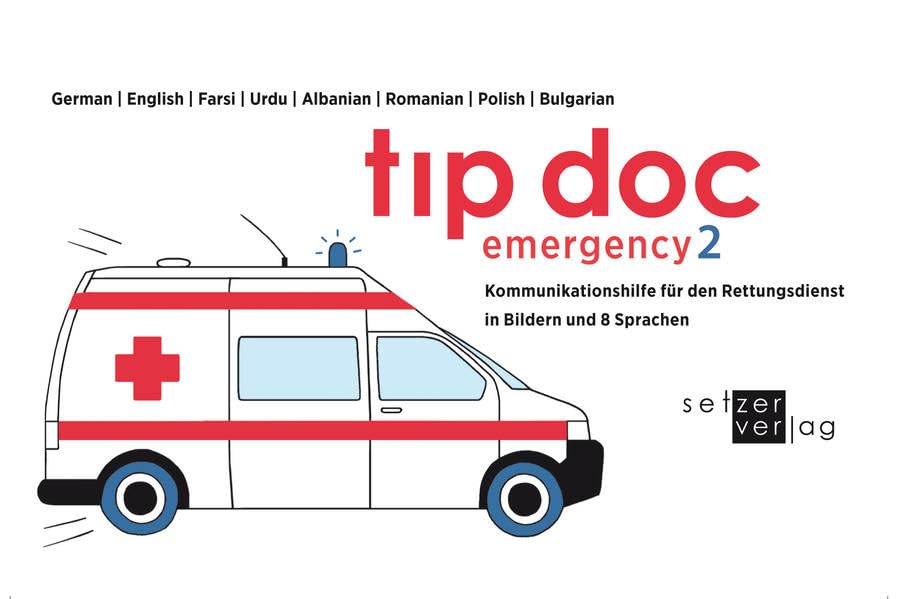 tip doc emergency2: Kommunikationshilfe für den Rettungsdienst in Bildern und 8 Sprachen (tıp doc: Arzt-Patient-Gespräch in Bildern) Medicine